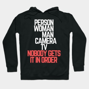 #personwomanmancameratv Person Woman Man Camera TV Nobody Gets It In Order Hoodie